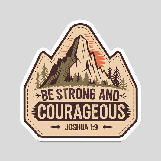 Be Strong and Courageous" Joshua 1:9 Christian Bible Verse Sticker