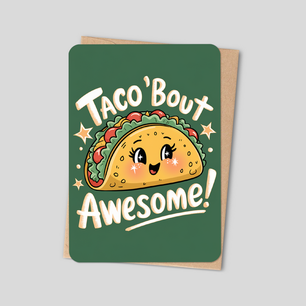 Taco ’Bout Awesome — Greeting Card