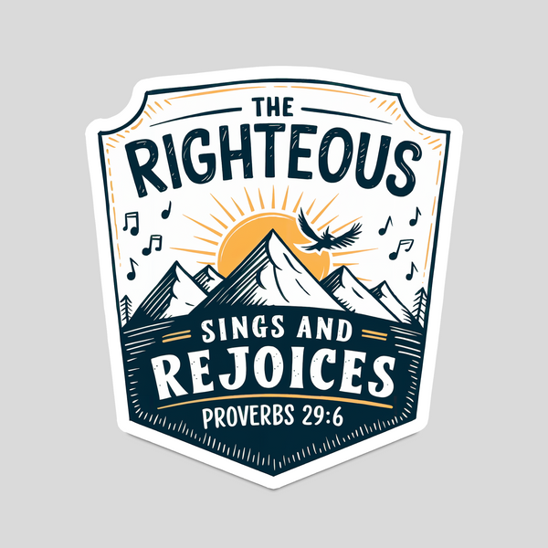 The Righteous Sings and Rejoices" Proverbs 29:6 Bible Christian Sticker